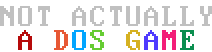 Not Actually A DOS Game
