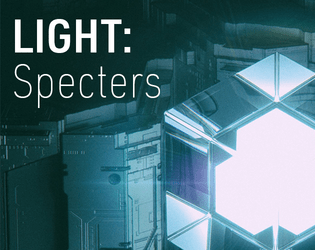 LIGHT: Specters   - A companion supplement for LIGHT RPG 