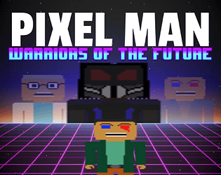 Pixel Man: Warriors Of The Future
