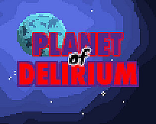 Planet of Delirium: Redux