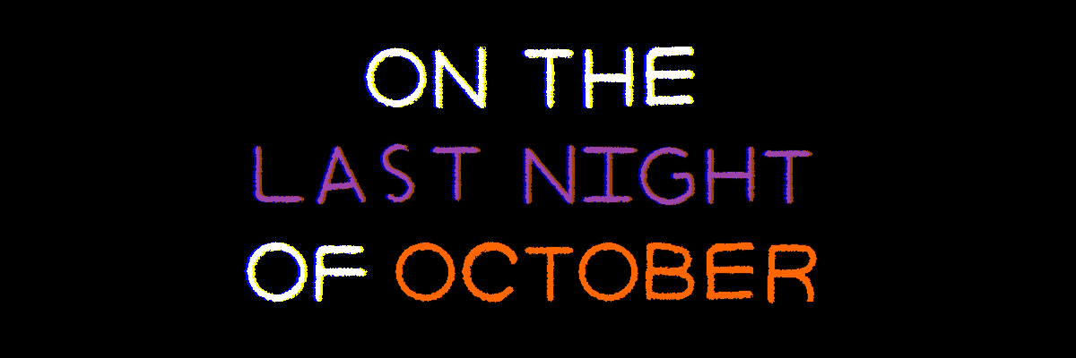 On the Last Night of October