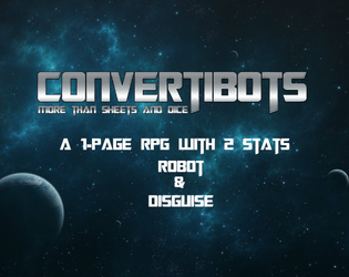 Convertibots - More Than Sheets and Dice   - There are two stats: robot and disguise. 