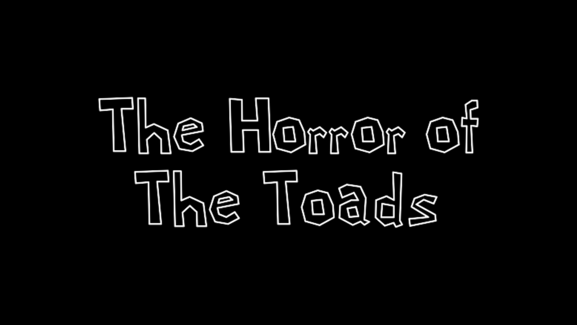 The Horror of the Toads (SUPER MARIO FANGAME)