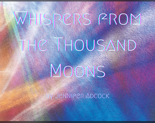 Whispers from the Thousand Moons   - A journaling game about solitude, discovery, fear, and the furthest reaches of space 