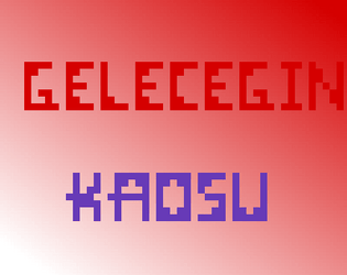 GELECEGİN KAOSU