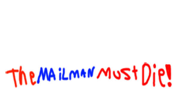 The Mailman Must Die!