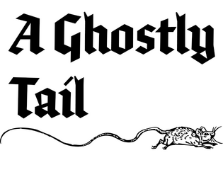 A Ghostly Tail   - A trifold pamphlet adventure ghost story for Mausritter 