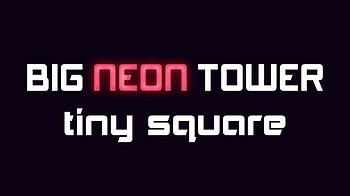 Big NEON Tower VS Tiny Square by EvilObjective