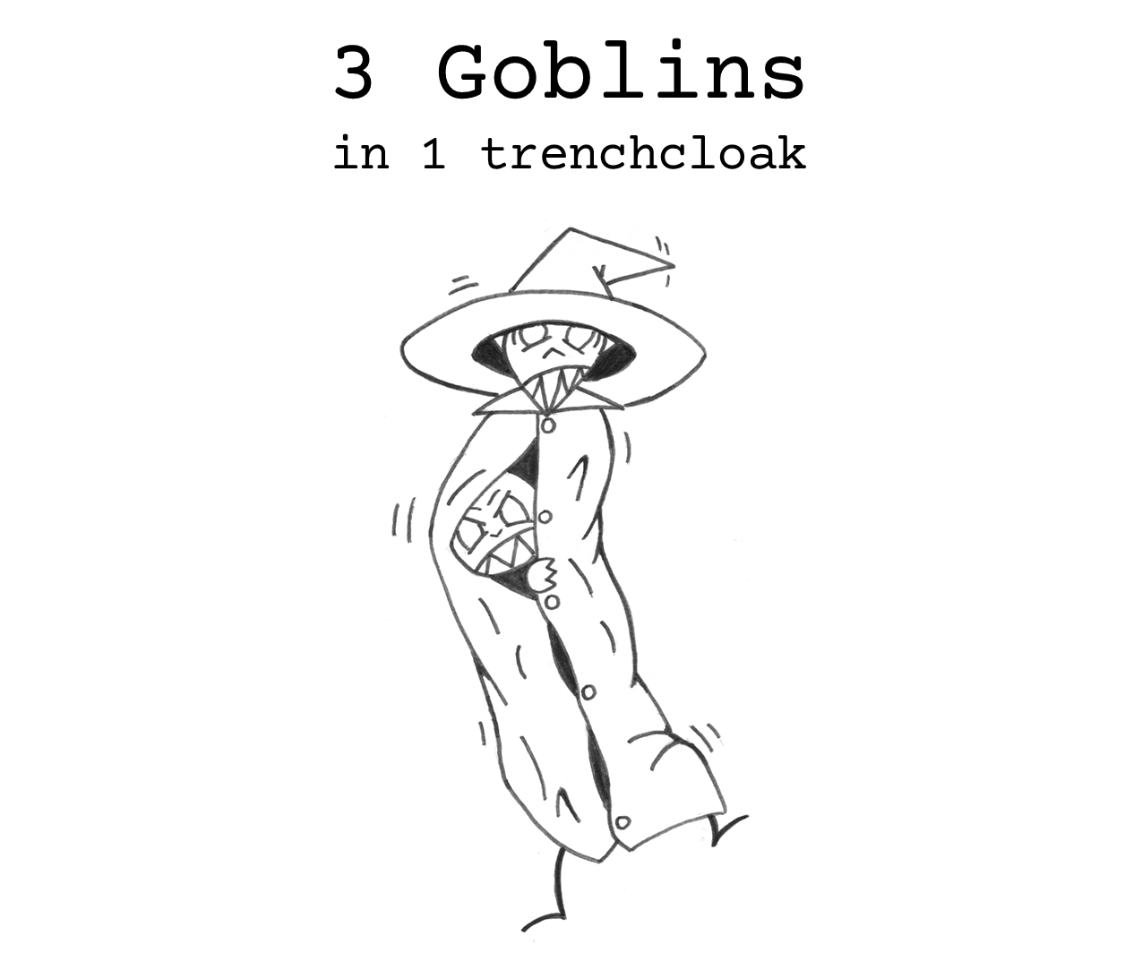 3 Goblins in 1 trenchcloak