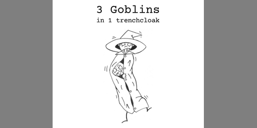 Cover image for 3 Goblins in 1 trenchcloak