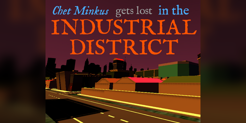 Cover image for Chet Minkus gets lost in the Industrial District