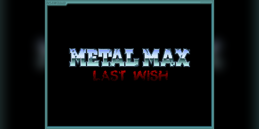 Cover image for Metal Max Last Wish (DEMO V 0.99)