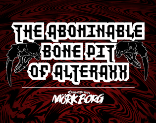 The Abominable Bone Pit of Alteraxx - for MÖRK BORG   - A monster generator for MÖRK BORG 