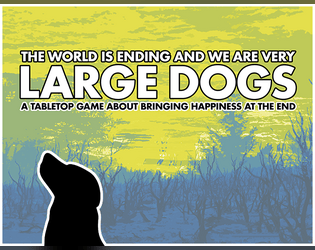 The World is Ending and We Are Very Large Dogs  