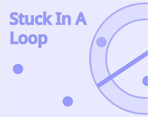 Stuck In A Loop By BIC Studios