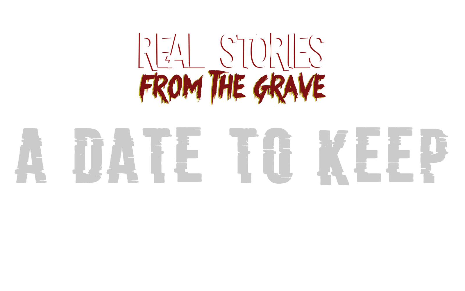 Real Stories from the Grave: A Date to Keep