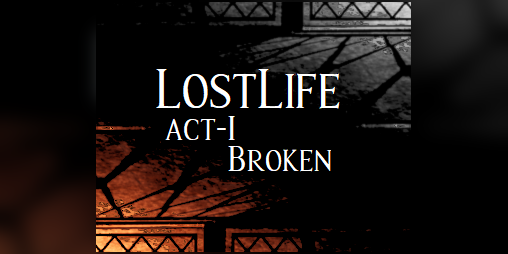 Lost Life : Act - 1 (Outdated version! New Build can be found in