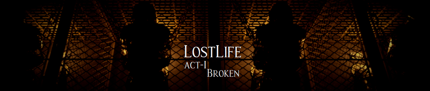 Lost Life : Act - 1 (Outdated version! New Build can be found in FB, VK or on my Discord Server)