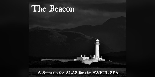 Cover image for The Beacon - a scenario for Alas for the Awful Sea