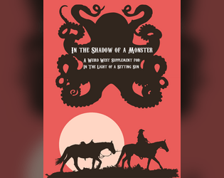 In The Shadow of a Monster - Updated and Expanded   - A weird west supplement for In The Light of a Setting Sun 