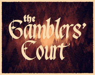 The Gamblers' Court   - A roleplaying game of riddles and gold. 