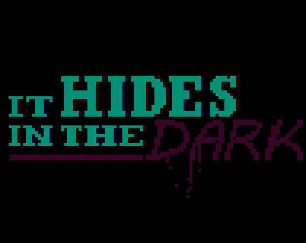 IT HIDES IN THE DARK