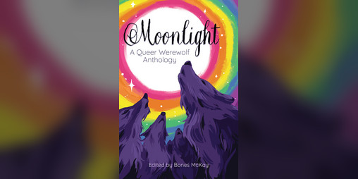 Cover image for Moonlight: A Queer Werewolf Anthology