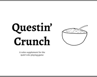 Questin' Crunch   - A rules supplement for the Quest role playing game. 