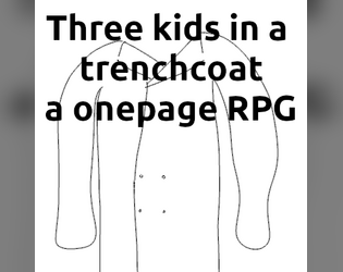 Three kids in a trenchcoat: a onepage rpg  