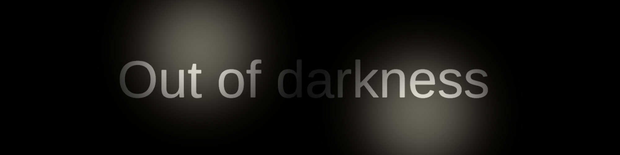 Out of darkness