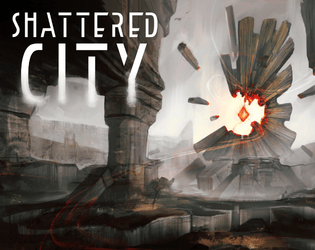 Shattered City   - Rebuild a war-torn city and win fame for your guild in this geomantic fantasy tabletop RPG. 