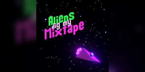 Cover image for Aliens Dig My Mixtape