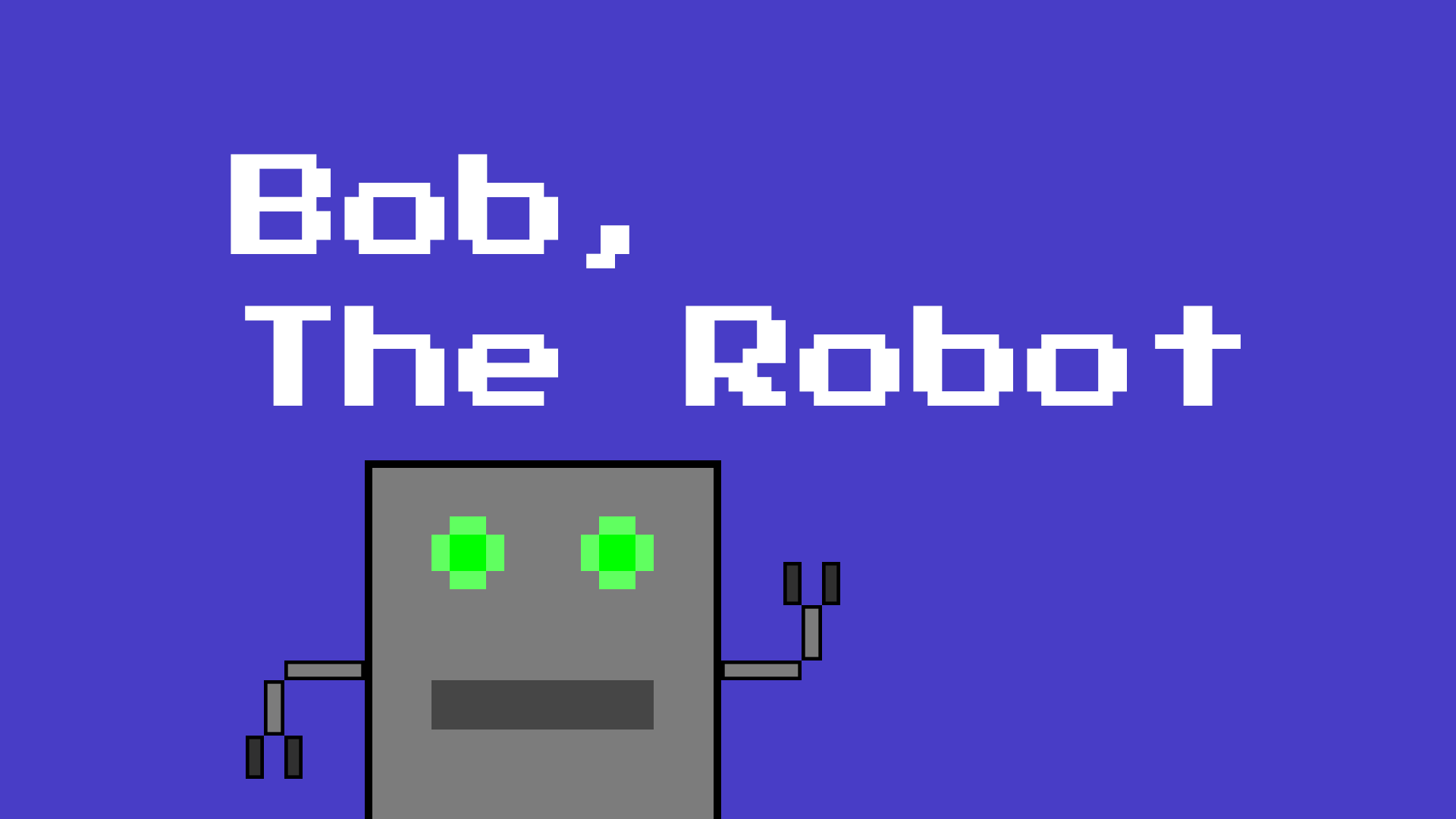 Bob, The Robot