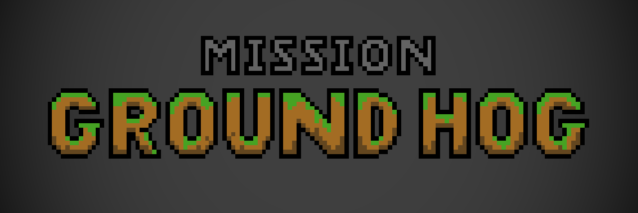 Mission Groundhog