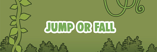 Jump or fall