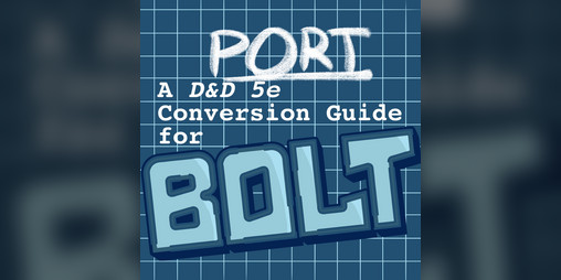 Cover image for PORT: Converting Your D&D 5e Game to BOLT