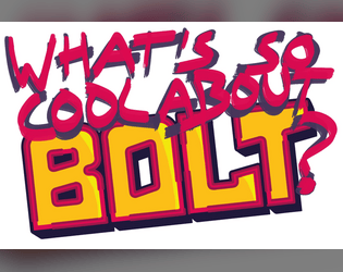 What’s So Cool About Bolt?   - A Preview of the BOLT RPG Engine 