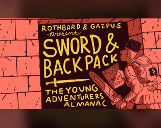 SWORD & BACKPACK   - A rules-light fantasy RPG that only requires a small notebook, a pencil, a 20-sided die to play. 