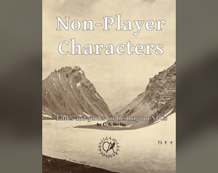 Non-Player Characters (NPCs)   - A set of tables to help fleshing out new NPCs for your games 