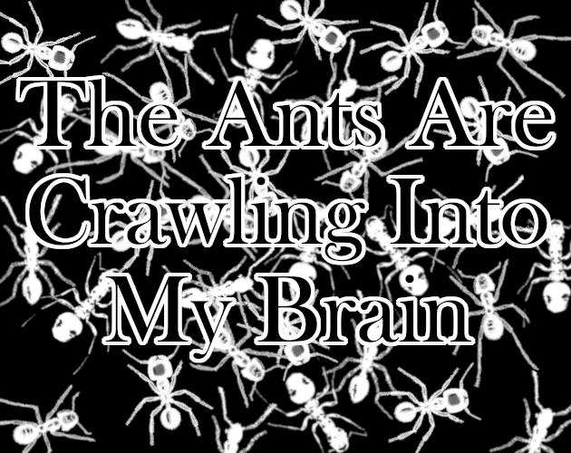 Cover image for The Ants Are Crawling Into My Brain