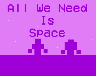 All We Need Is Space