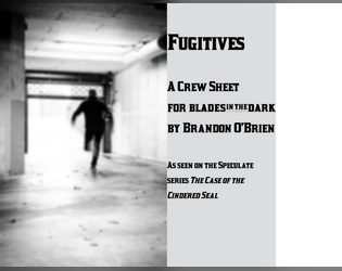 The Fugitives   - A Blades in the Dark crew supplement for wrongfully accused renegades 