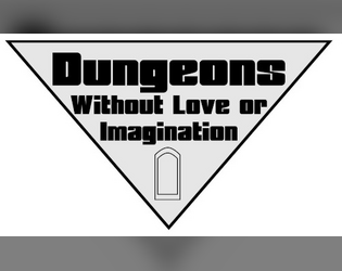 Dungeons Without Love or Imagination  