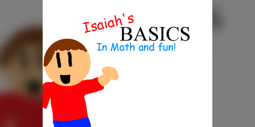 Cover image for Isaiah's Basics in Math and Fun! (Baldi's Basics Mod!)