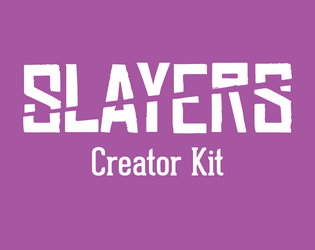 Slayers Creator Kit   - A toolkit for making your own content for the Slayers RPG. 