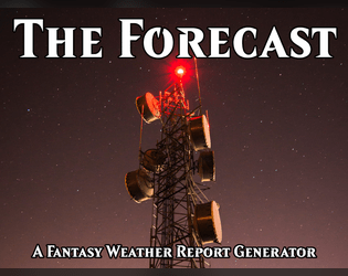 The Forecast   - A Fantasy Weather Report Generator 