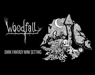 Woodfall   - A Dark Fantasy Mini Setting 