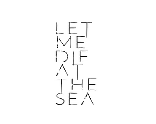 Let Me Die At The Sea (Alpha)