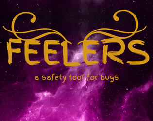 FEELERS   - Non-verbal TTRPG safety tool (but like... for bugs) 