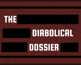 The Diabolical Dossier   - A game of ordinary people and extraordinary conspiracies 
